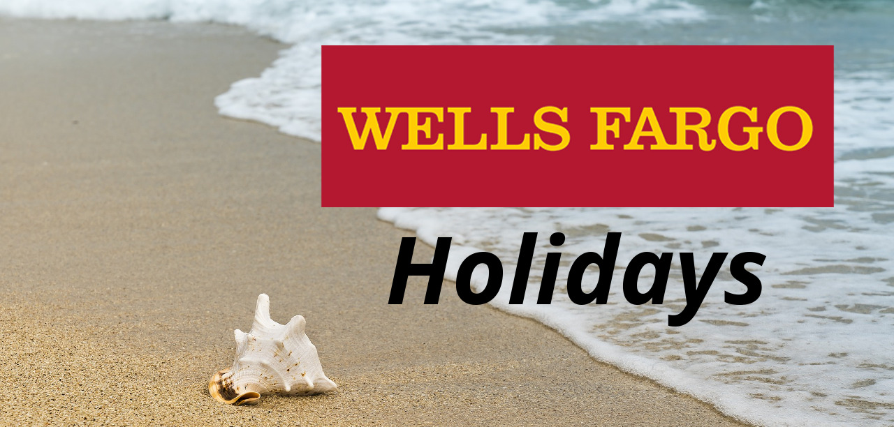 Wells Fargo Bank Holidays for 2024 - Banks.org