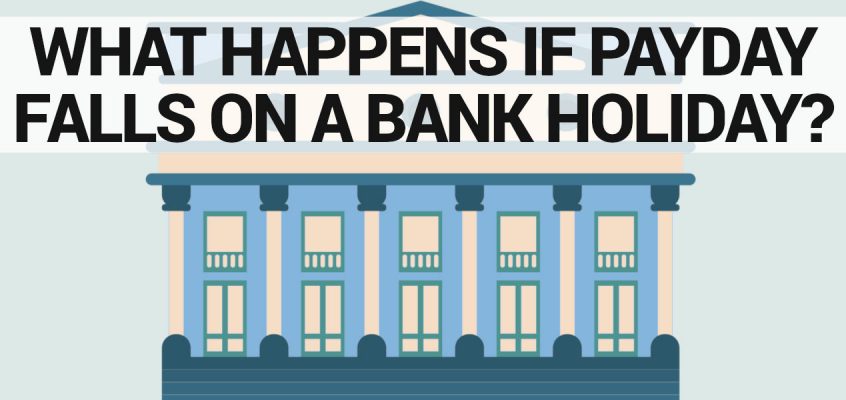 What Happens if Payday Falls on a Bank Holiday?