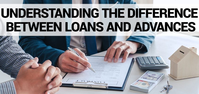 Understanding the Difference Between Loans and Advances